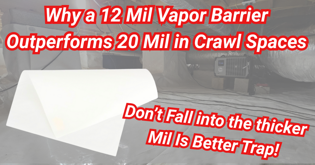 Why a 12 Mil Vapor Barrier Outperforms 20 Mil in Crawl Spaces