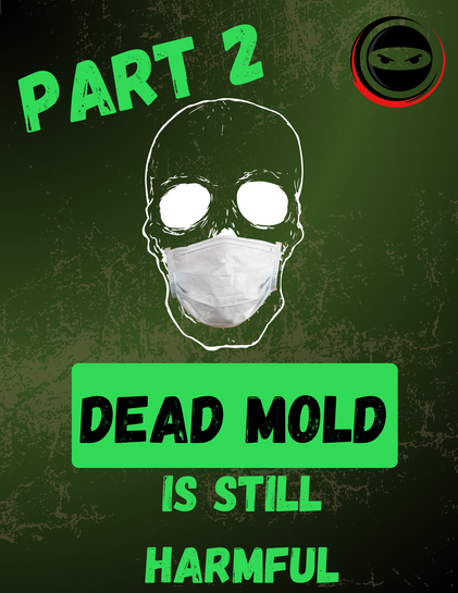 Dead Mold Is Harmful Mold Part 2