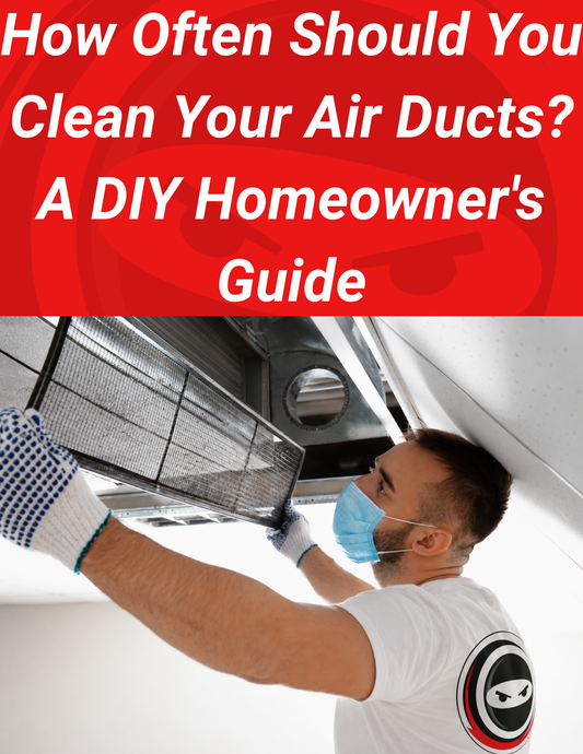 How Often Should You Clean Your Air Ducts? A DIY Homeowner's Guide