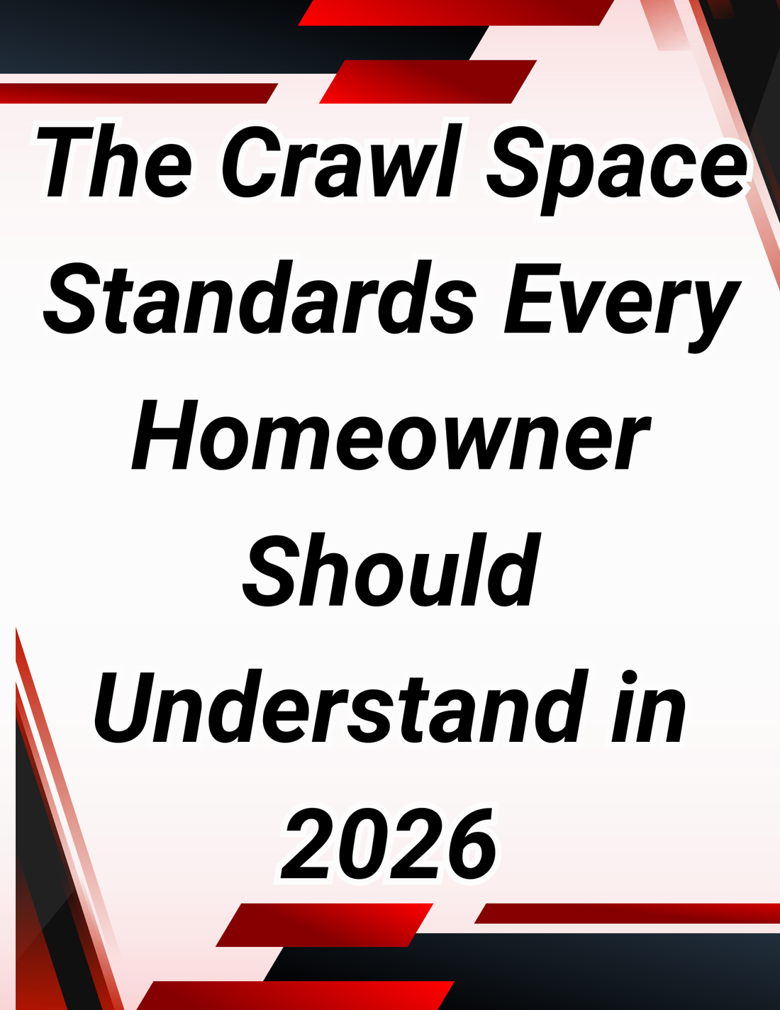 The Crawl Space Standards Every Homeowner Should Understand in 2026